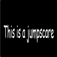 "This is a jumpscare" text